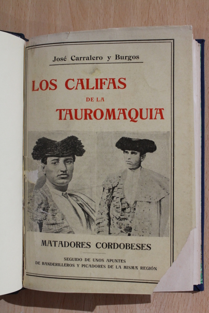 Los califas de la Tauromaquia. Matadores cordobeses. Seguido de unos apuntes de banderilleros y picadores de la misma región.