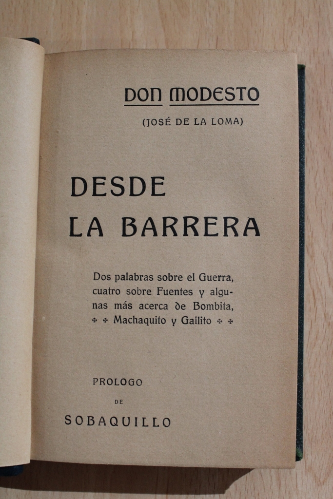 Desde la barrera. Dos palabras sobre el Guerra, cuatro sobre Fuentes y algunas más acerca de Bombita, Machaquito y Gallito. Prólogo de Mariano de Cavia "Sobaquillo".