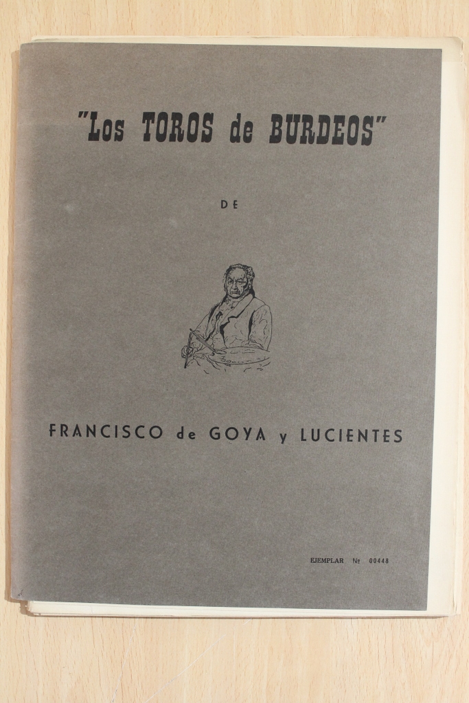 Los Toros de Burdeos. Edición de 1000 ejemplares numerados, efectuada con reproducciones de los originales que se conservan en la Biblioteca Nacional de España, con autorización de la misma.