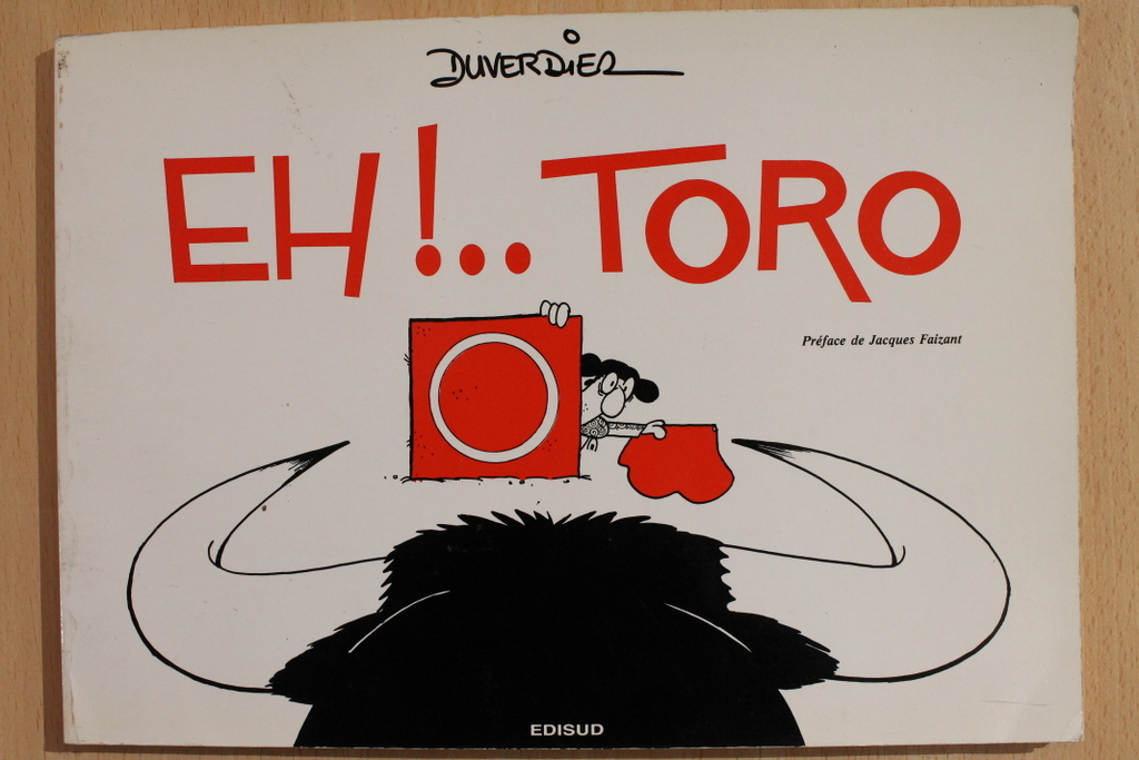 Eh!... toro. Préface de Jacques Faizant.