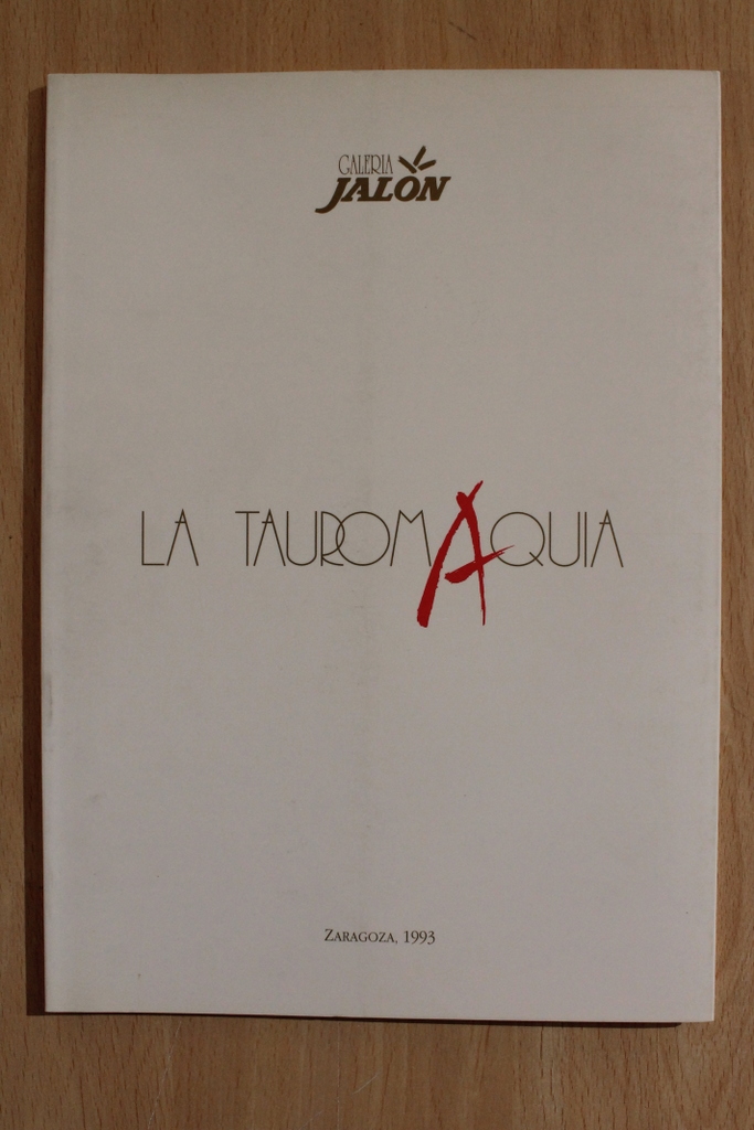La Tauromaquia. Galería Jalón, 1993.