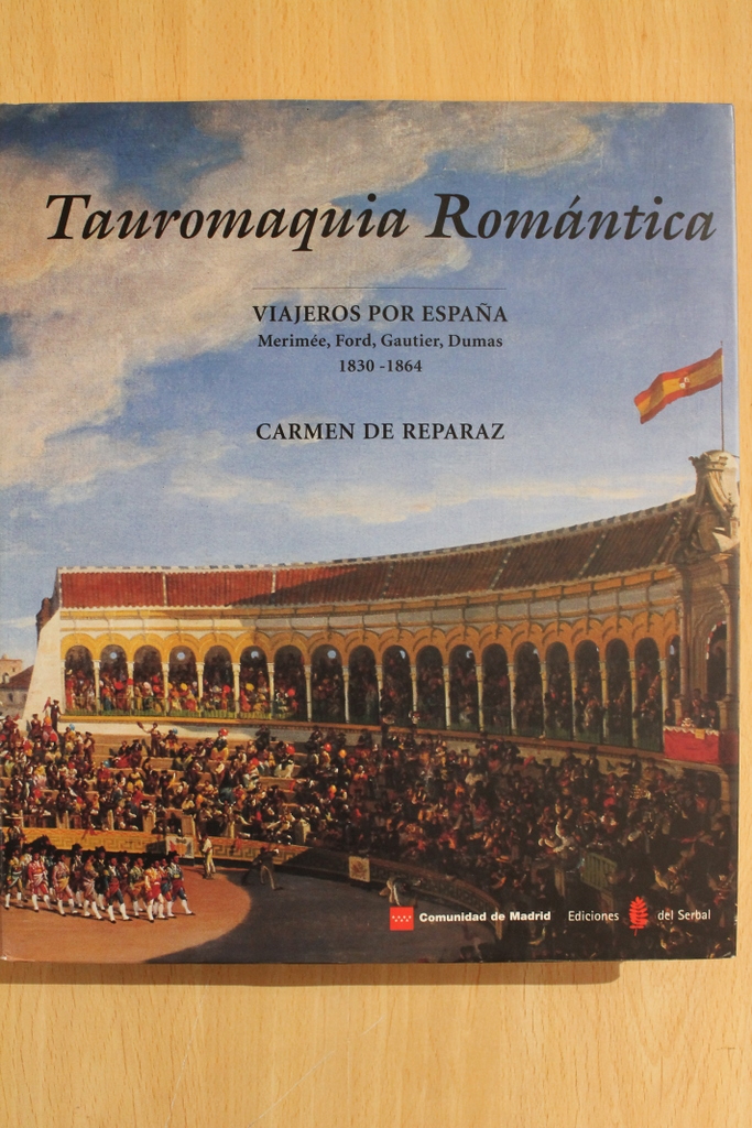 Tauromaquia Romántica. Viajeros por España. Merimée, Ford, Gautier, Dumas. 1830-1864.