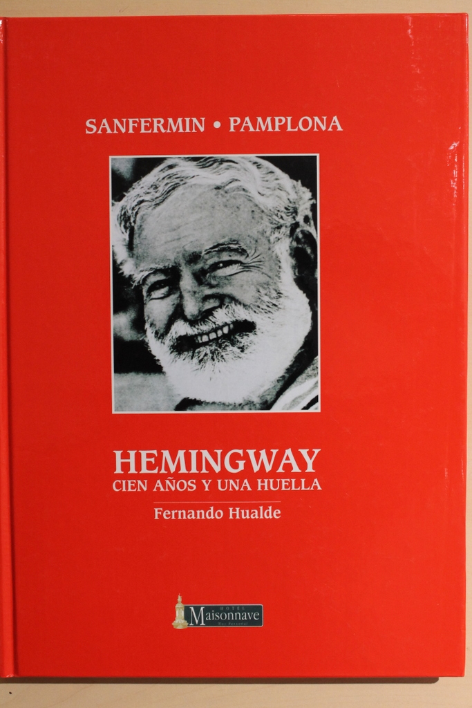 Sanfermín. Pamplona. Hemingway. Cien años y una huella.