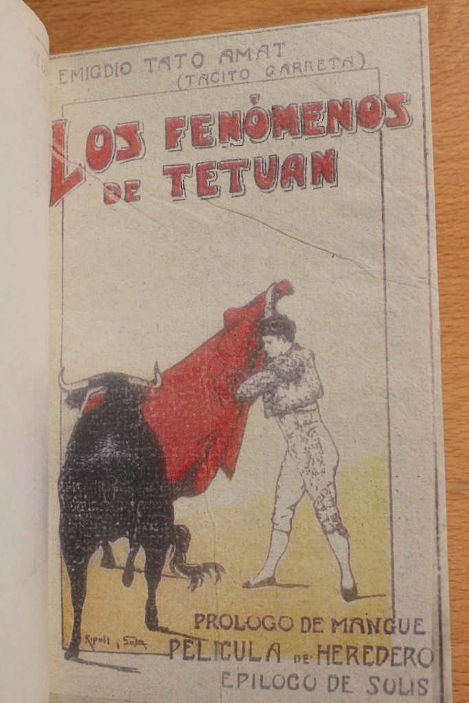 Los fenómenos de Tetuán. Temporada de 1914. Matadores, banderilleros, picadores. Historia completa de dicha plaza. Prólogo de Santiago Oria "Manque".