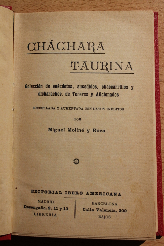 Cháchara taurina. Colección de anécdotas, sucedidos, chascarrillos y dicharachos, de toreros y aficionados. recopilada y aumentada con datos inéditos por...
