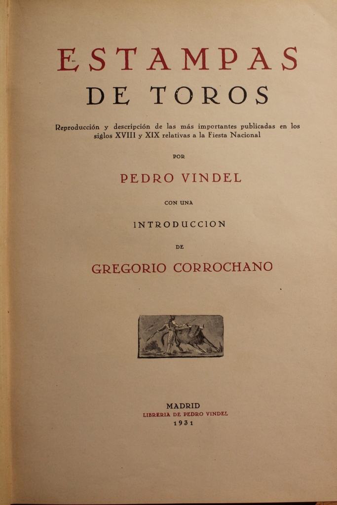Estampas de Toros. Reproducción y descripción de las más importantes publicadas en los siglos XVIII y XIX relativas a la Fiesta Nacional. Con una introducción de Gregorio Corrochano.