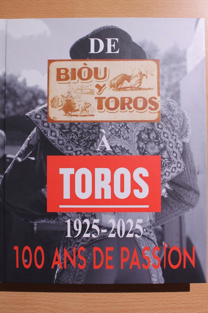 De Biòu y Toros à Toros, 1925-2025. 100 ans de passion.