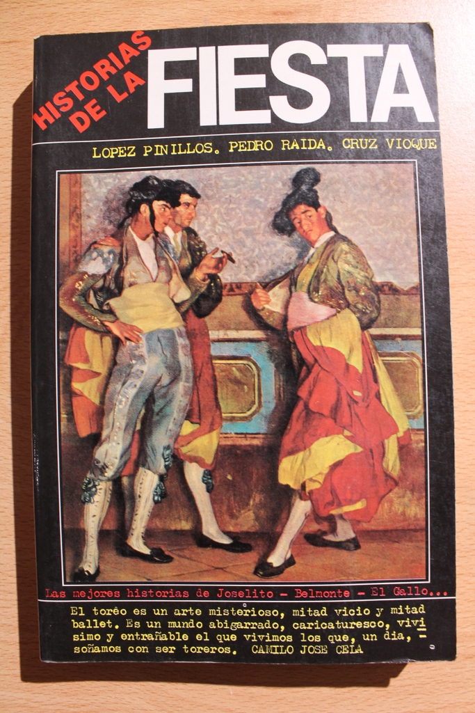 Historias de la Fiesta. López Pinillos, Pedro Raída, Cruz Vioque. Las mejores historias de Joselito, Belmonte, El Gallo...