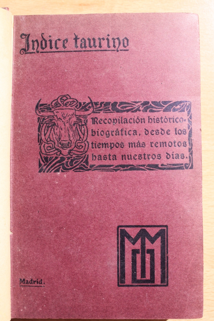 Indice Taurino. Recopilación histórica biográfica desde los tiempos más remotos hasta nuestros días, por un antiguo aficionado.