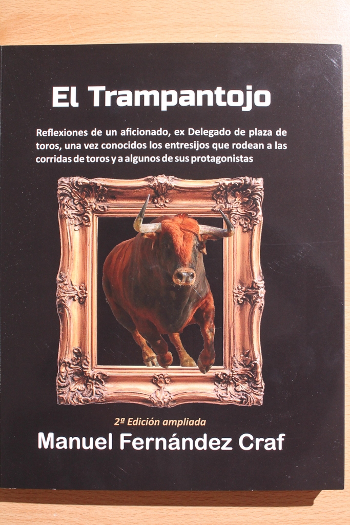 El trampantojo. Reflexiones de un aficionado, ex Delegado de plaza de toros, una vez conocidos los entresijos que rodean a las corridas de toros y a algunos de sus protagonistas.Segunda edicicón ampliada.