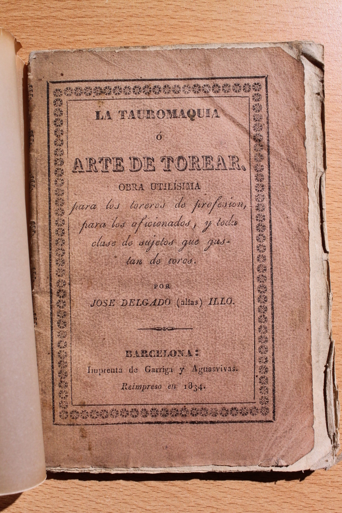 La Tauromaquia ó arte de torear. Obra utilísima para los toreros de profesión, para los aficionados, y toda clase de sujetos que gustan de toros, por…