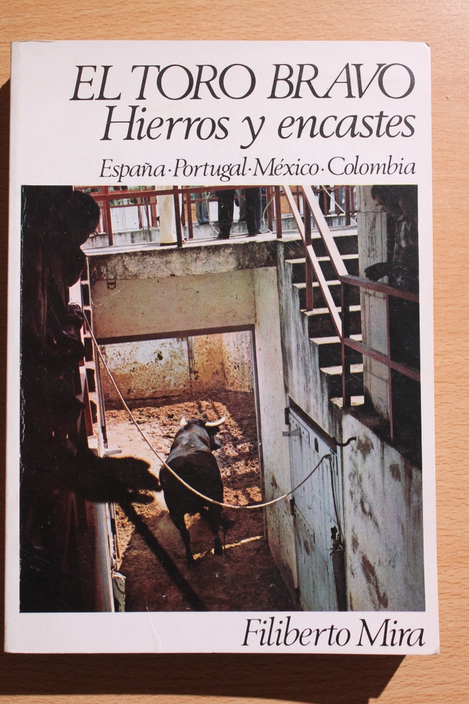 El toro bravo. (Hierros y encastes) España, Portugal, México, Colombia.