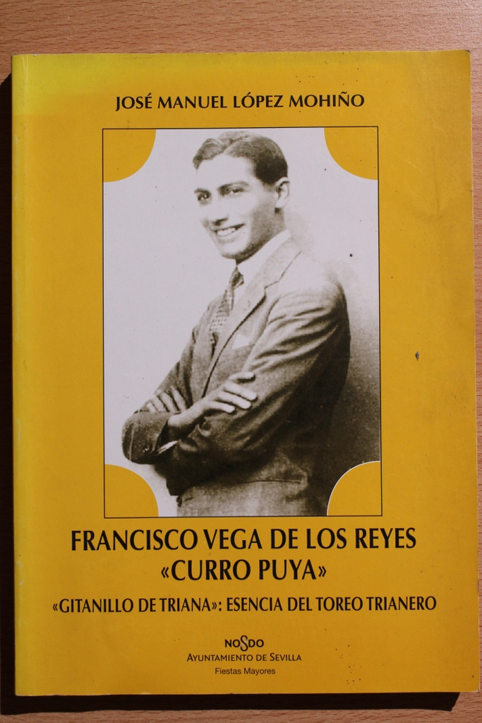 Francisco Vega de los Reyes "Curro Puya". "Gitanillo de Triana": esencia del torero trianero.