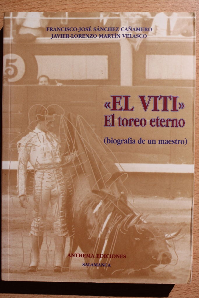 "El Viti". El toreo eterno (biografía de un maestro)