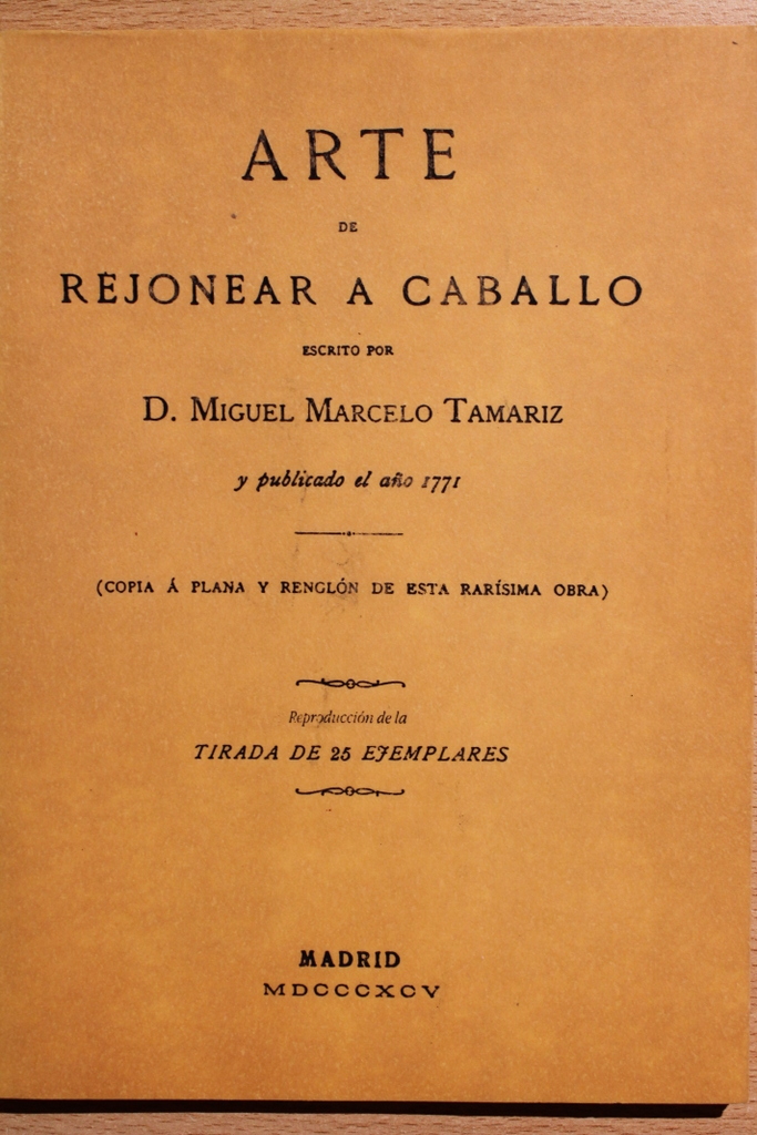 Arte de rejonear a caballo (Copia a plana y renglón de esta rarísima obra publicada en 1771).