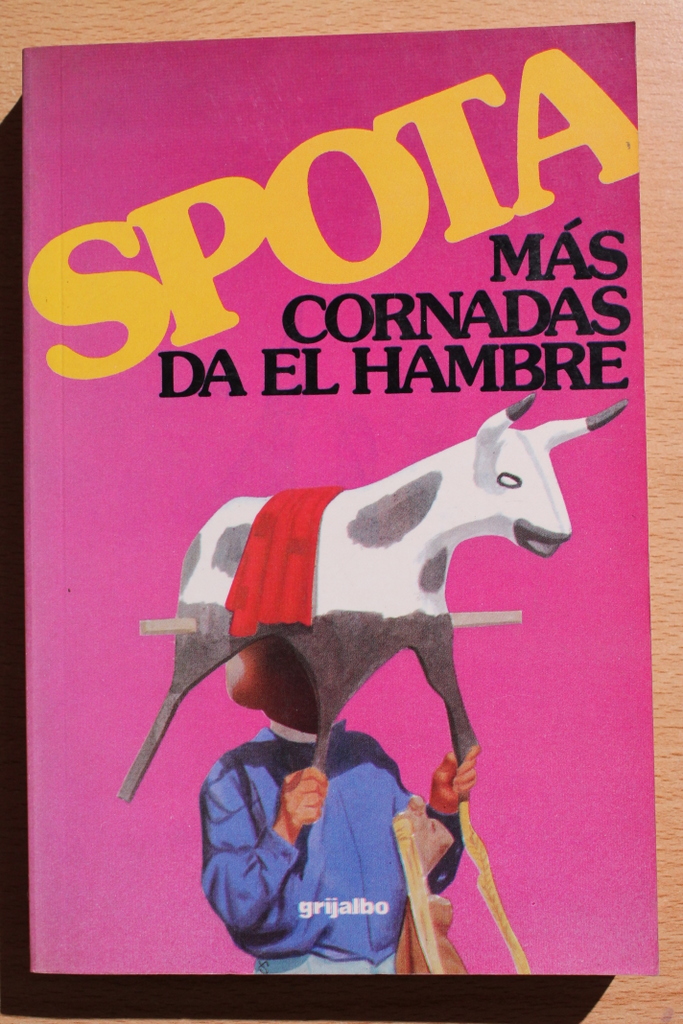 Más cornadas da el hambre.