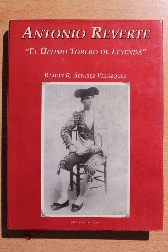 Antonio Reverte El último torero de leyenda.