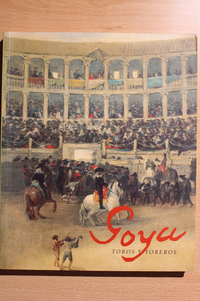 Goya. Toros y toreros. Catálogo de la exposición celebrada en la Real Academia de Bellas Artes de San Fernando, del 15 de junio al 29 de julio de 1990.