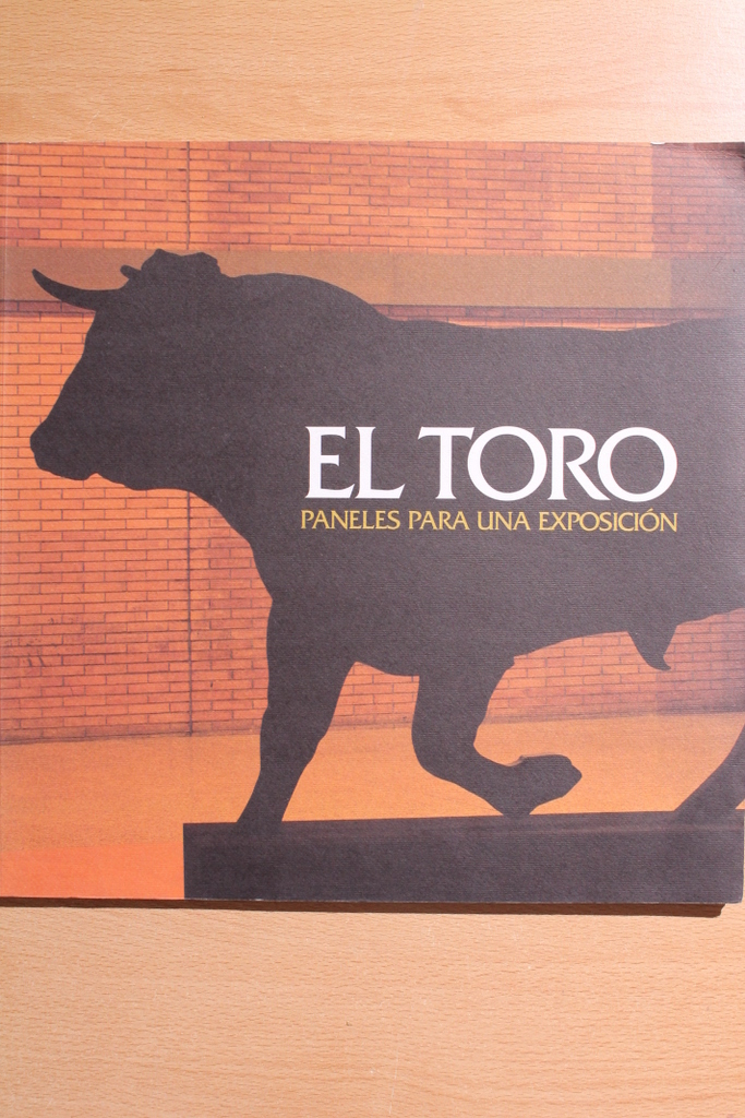 El toro. Paneles para una exposición. El toro y el hombre. El origen del toro. El toro en el campo.