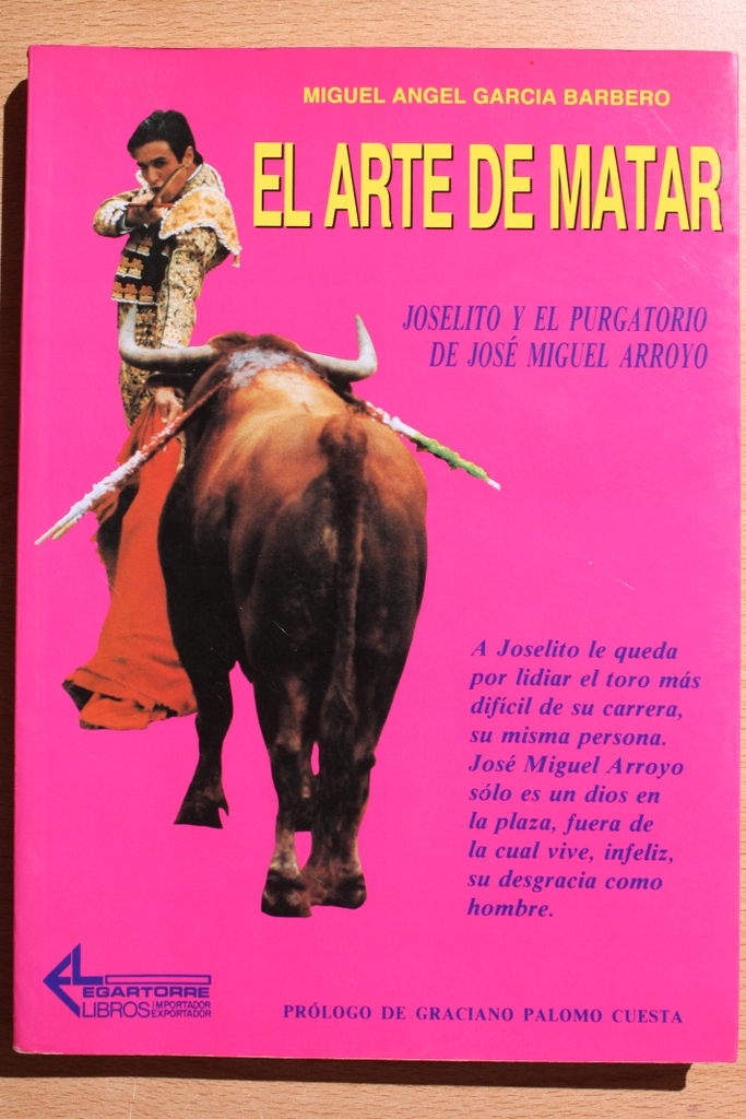 El arte de matar. Joselito y el purgatorio de José Miguel Arroyo.