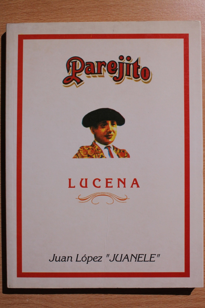 "Parejito". El pequeño gran gigante de los toreros. Esbozo de la biografía del matador de toros lucentino Francisco López Parejo.