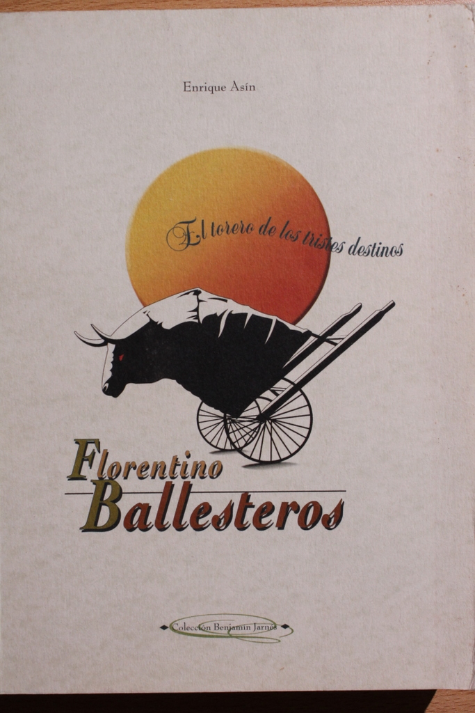 Florentino Ballesteros. El torero de los tristes destinos.