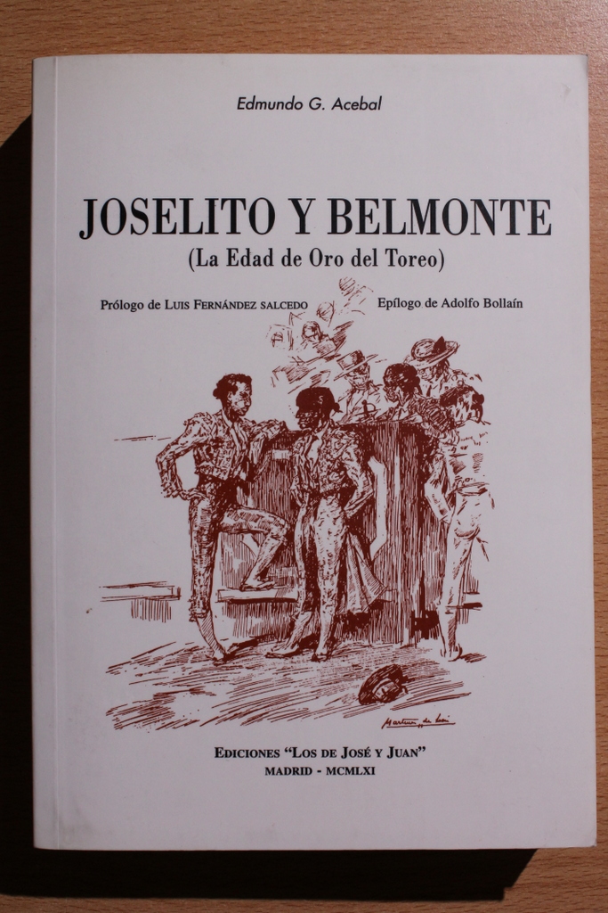 Joselito y Belmonte. (La Edad de Oro del toreo). Prólogo de Luis Fernández Salcedo. Epílogo de Adolfo Bollaín.