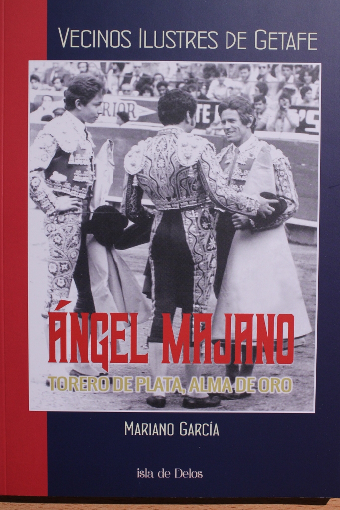 Ángel Majano. Torero de plata, alma de oro.