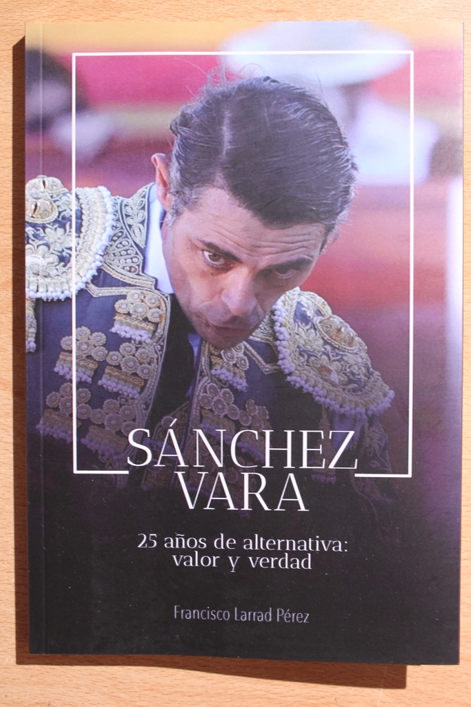 Sánchez Vara. 25 años de alternativa: valor y verdad.