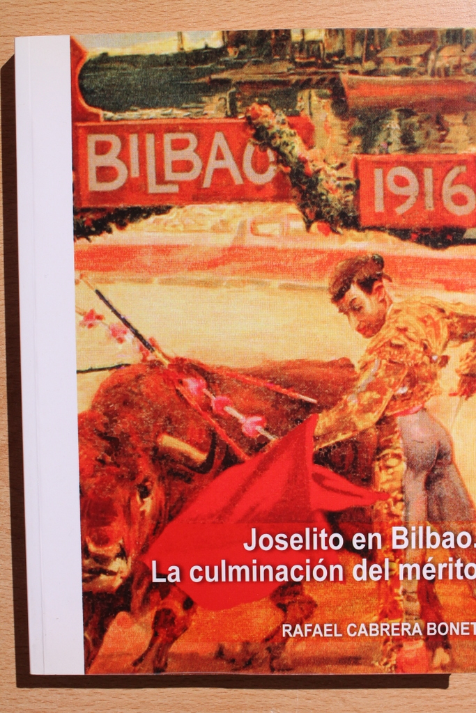 Joselito en Bilbao. La culminación del mérito.