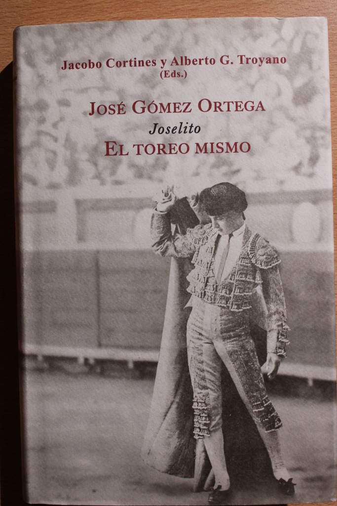 José Gómez Ortega Joselito. El toreo mismo.