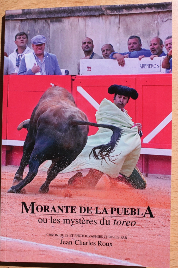 Morante de la Puebla ou les mystères du toreo. Chroniques et photographies choisies par Jean-Charles Roux.