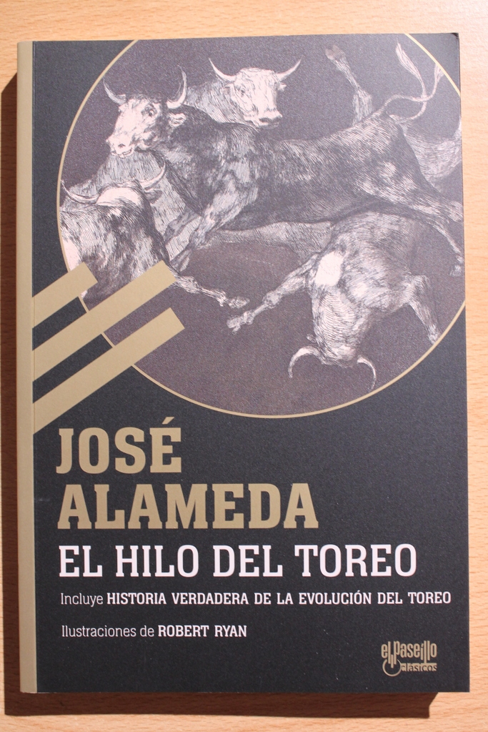 El Hilo del Toreo. Incluye Historia verdadera de la evolución del toreo. Ilustraciones de Robert Ryan.
