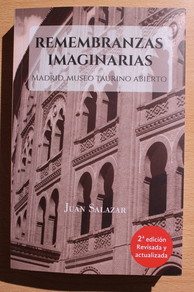 Remembranzas imaginarias. Madrid, Museo Taurino abierto. Segunda edición. Revisada y actualizada.