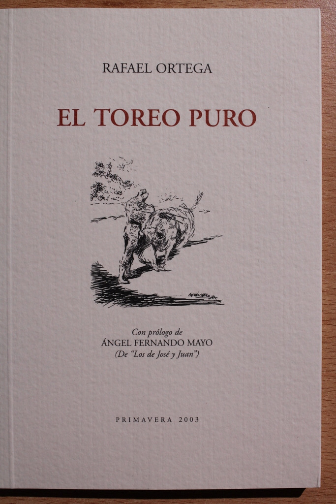 El toreo puro. Con prólogo de Angel Fernando Mayo (De "Los de José y Juan")