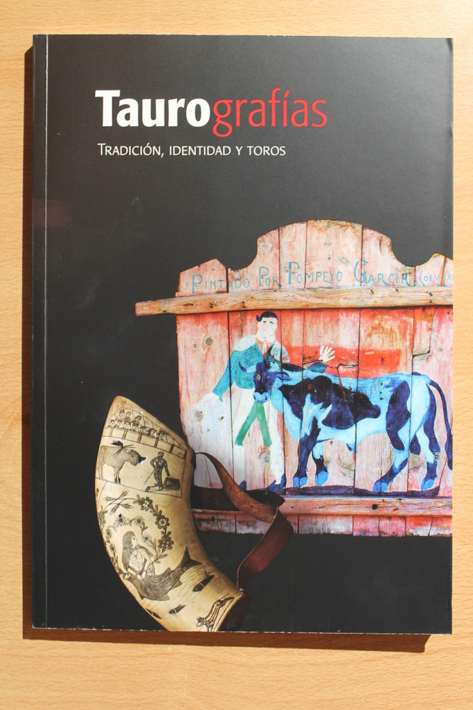 Taurografías. Tradición, identidad y toros. Coordinador: Juan Francisco Blanco. Textos: Joaquín Díaz y Antonio Leonardo Platón.