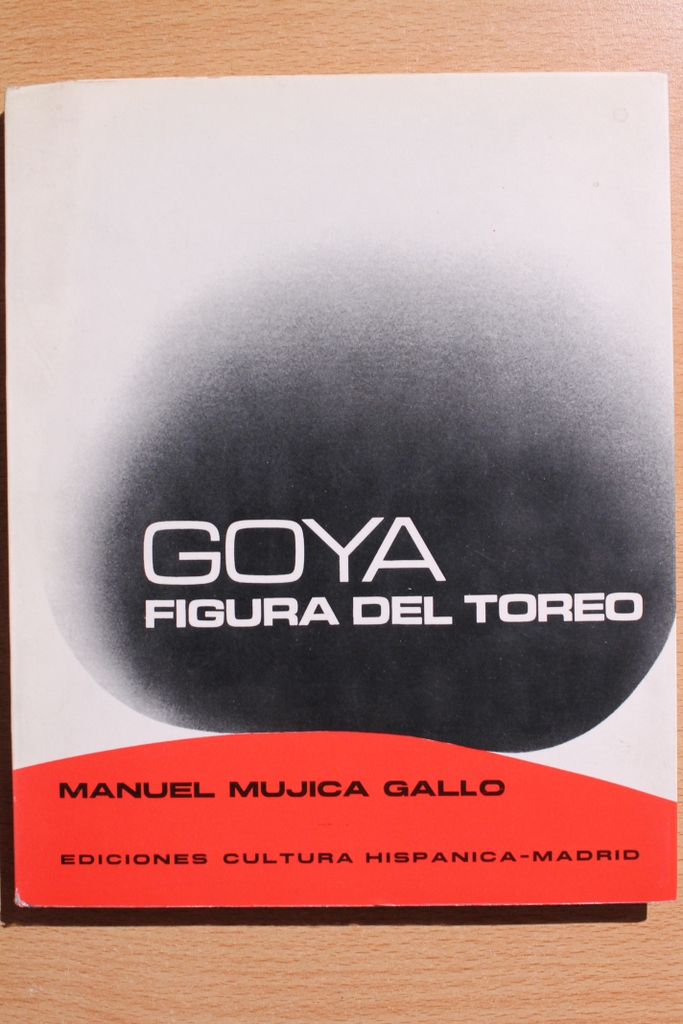 Goya, figura del toreo. Prólogo de Gregorio Marañón.