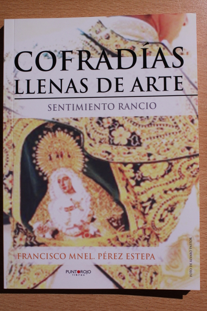 Cofradías llenas de arte. Sentimiento rancio.