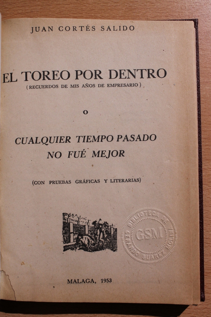 El toreo por dentro. (Recuerdos de mis años de empresario). O Cualquier tiempo pasado no fue mejor (con pruebas gráficas y literarias)..