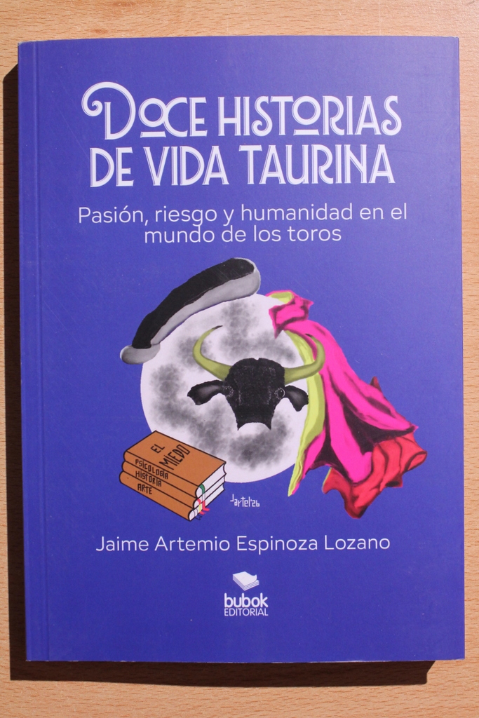 Doce historias de vida taurina. Pasión, riesgo y humanidad en el mundo de los toros.