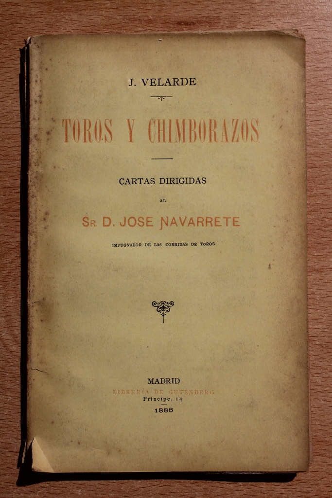 Toros y chimborazos. Cartas dirigidas al Sr. D. José Navarrete, impugnador de las corridas de toros.
