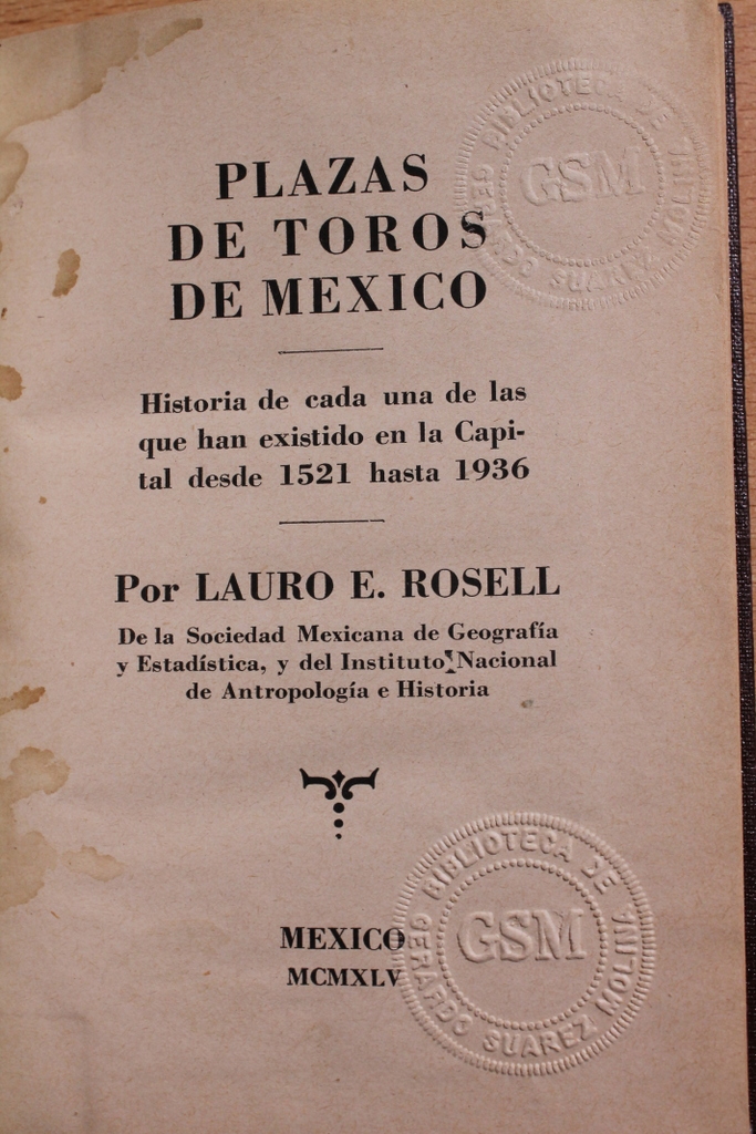 Plazas de Toros de México. Historia de cada una de las que han existido en la Capital desde 1521 hasta 1936.
