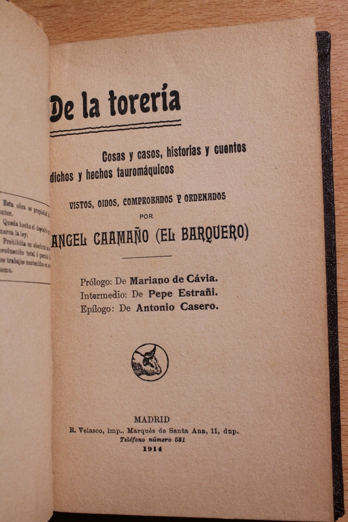 De la torería. Cosas y casos, historias y cuentos dichos y hechos tauromáquicos vistos, oídos, comprobados y ordenados por... Prólogo de Mariano de Cavia. Intermedio de Pepe Estrañi. Epílogo de Antonio Casero.