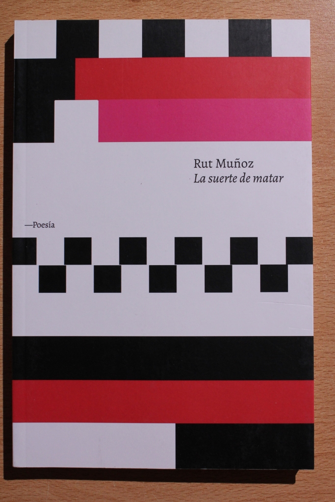 La suerte de matar. Poesía.