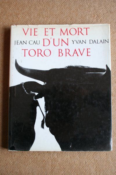 Vie et mort d\'un toro brave.