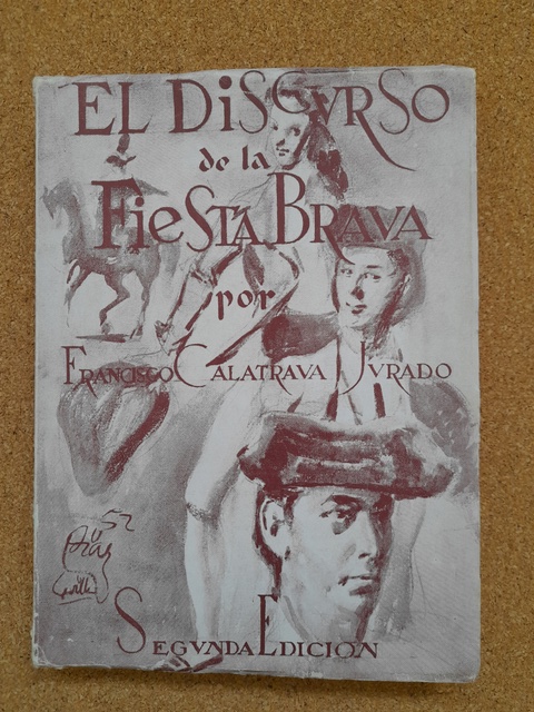 El discurso de la Fiesta Brava. Prólogo de D. Fernando de los Ríos y Guzmán. Dibujos de Francisco Díaz y Díaz y del autor.