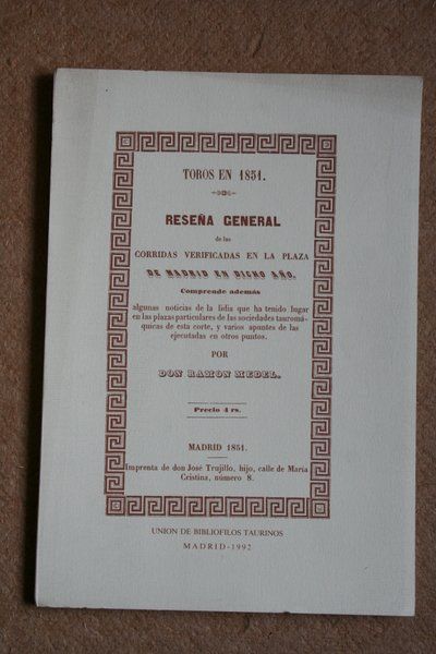 Toros en 1851. Reseña general de las corridas verificadas en la plaza de Madrid en dicho año, etc. Madrid, 1851.