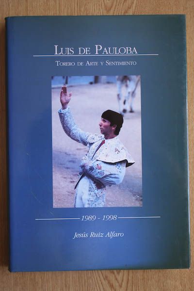 Luis de Pauloba. Torero de arte y sentimiento. 1989-1998.