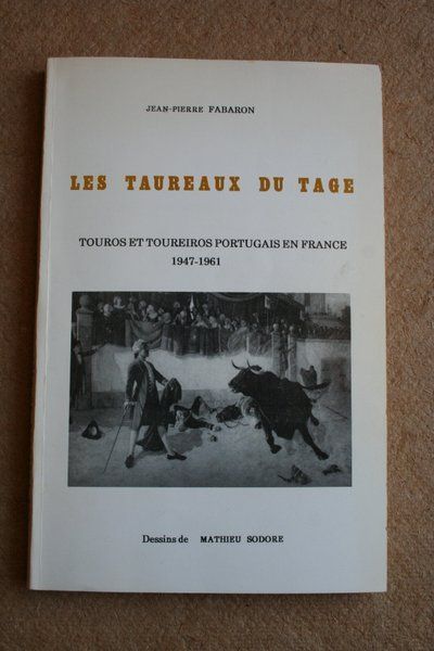 Les Taureaux du Tage. Touros et toureiros portugais en France, 1947-1961.