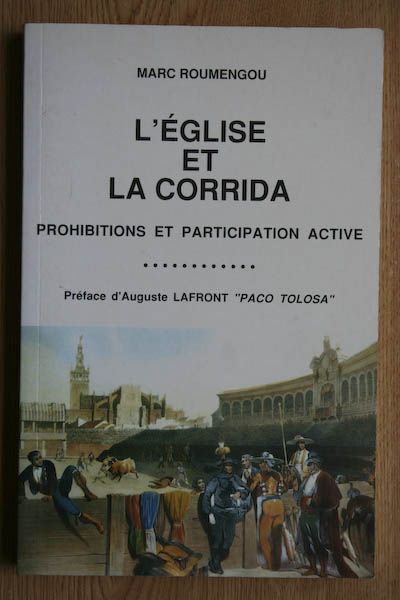 L\'Eglise et la corrida. Prohibitions et participation active. Préface d\'Auguste Lafront \"Paco Tolosa\".